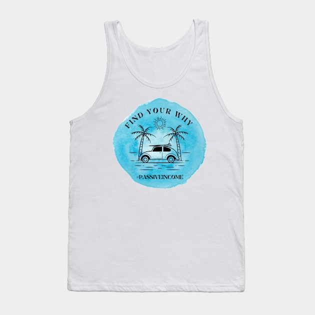 Find your why - Passive income Tank Top by SpeakLifeHQ